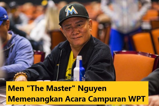 Men The Master Nguyen Memenangkan Acara Campuran WPT