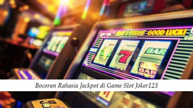 Bocoran Rahasia Jackpot di Game Slot Joker123